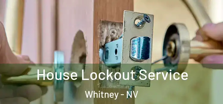 House Lockout Service Whitney - NV