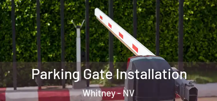 Parking Gate Installation Whitney - NV