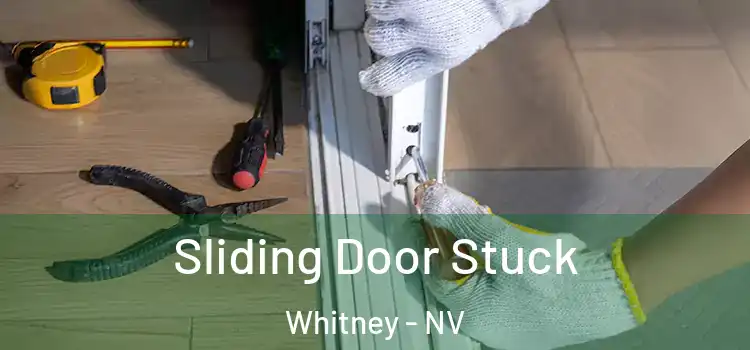  Sliding Door Stuck Whitney - NV